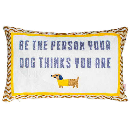 Dog Lover Pillow – Be The Person Your Dog Thinks You Are